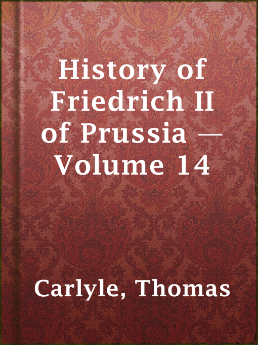 Title details for History of Friedrich II of Prussia — Volume 14 by Thomas Carlyle - Available